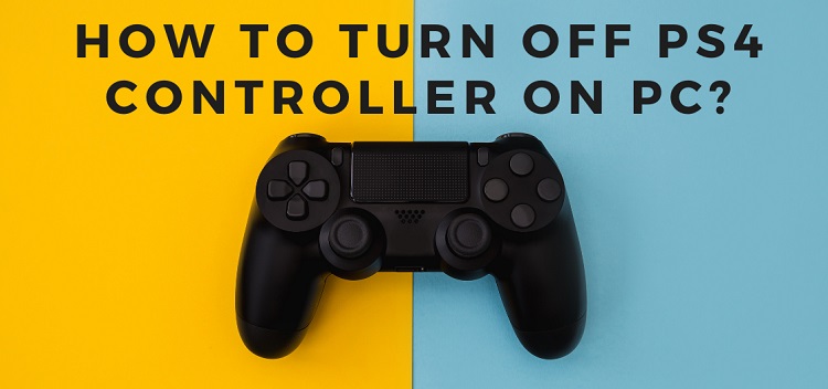 How to turn off PS4 controller on PC?