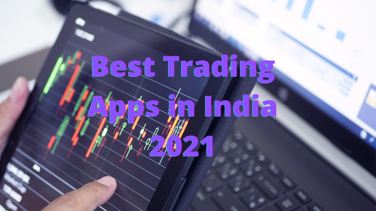 Top 5 Best Trading Apps In India For Beginners 2021