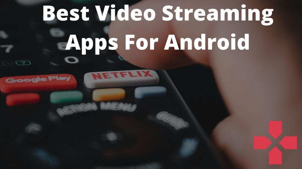 Best Video Streaming Apps For Android