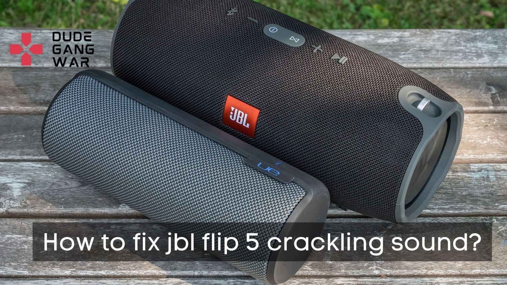 How to fix jbl flip 5 crackling sound? DudeGangwar