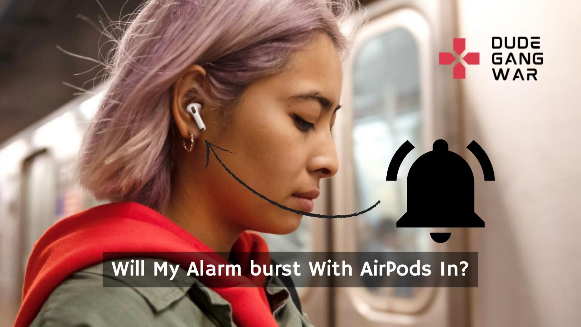 Will My Alarm Go Off With AirPods In? DudeGangwar