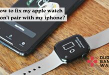 How to fix my apple watch won’t pair with my iphone