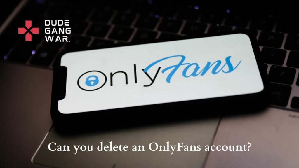Can you delete an OnlyFans account